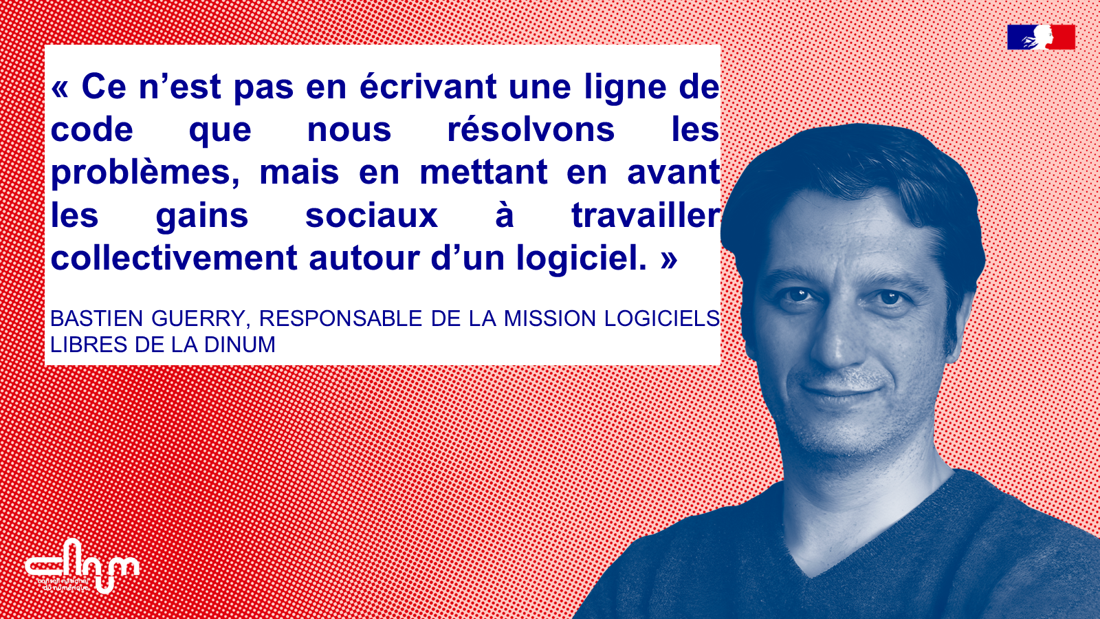 Citation de Bastien Guerry : Ce n’est pas en écrivant une ligne de code que nous résolvons les problèmes, mais en mettant en avant les gains sociaux à travailler collectivement autour d’un logiciel