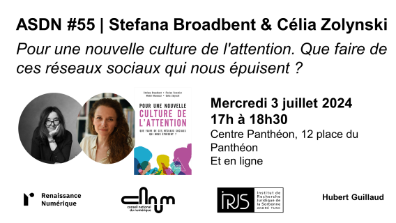 ASDN #55 | Stefana Broadbent & Célia Zolynski Pour une nouvelle culture de l'attention. Que faire de ces réseaux sociaux qui nous épuisent ?